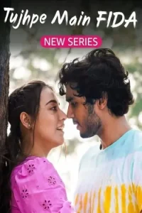 Tujhpe Main Fida S01 (2024) Hindi Completed Web Series Bolly4u
